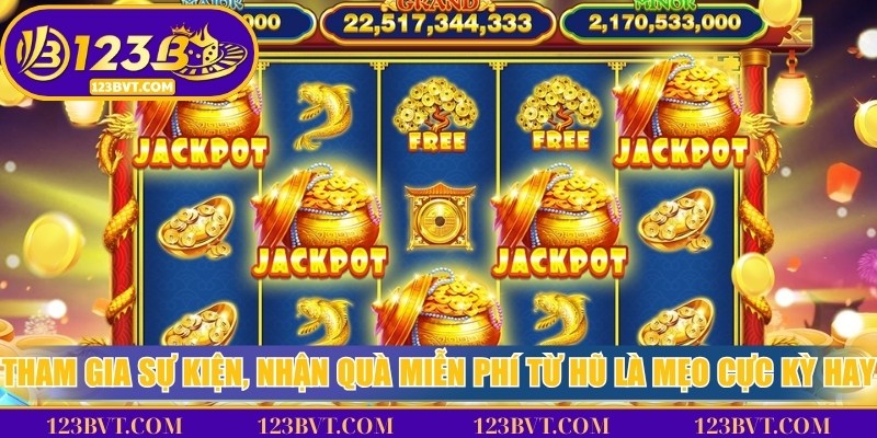 Tham gia sự kiện quay hũ để nhận quà miễn phí, lượt quay bonus và ưu đãi tăng cơ hội thắng