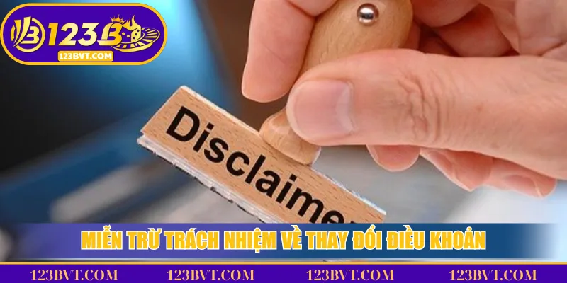 Miễn trừ trách nhiệm về thay đổi điều khoản