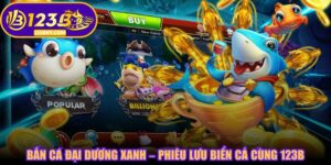 Bắn Cá Đại Dương Xanh – Phiêu Lưu Biển Cả Cùng 123B