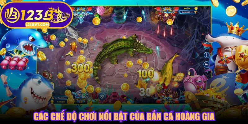 Các chế độ chơi nổi bật của bắn cá Hoàng Gia