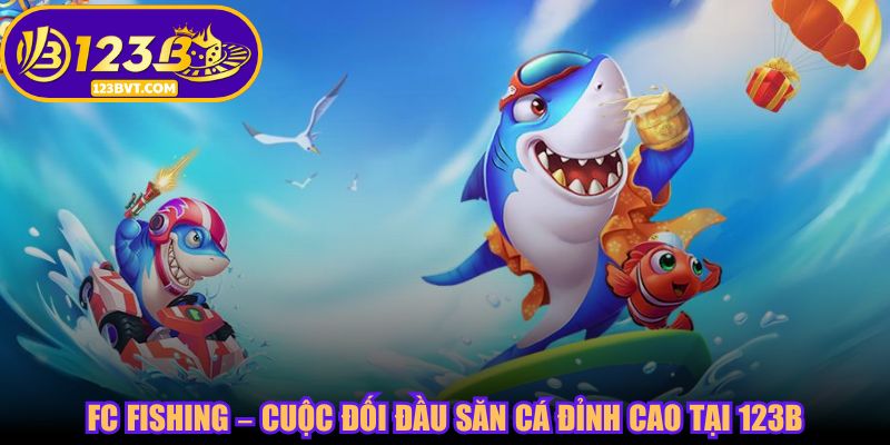 FC Fishing – Cuộc Đối Đầu Săn Cá Đỉnh Cao tại 123B