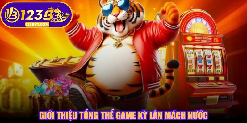 Giới thiệu tổng thể game Kỳ Lân Mách Nước