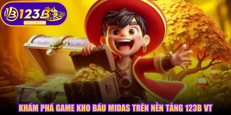 Khám phá game Kho Báu Midas trên nền tảng 123B VT