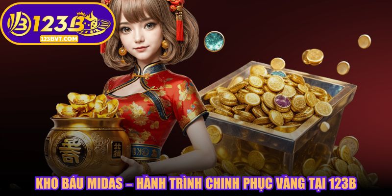 Kho Báu Midas – Hành Trình Chinh Phục Vàng Tại 123B