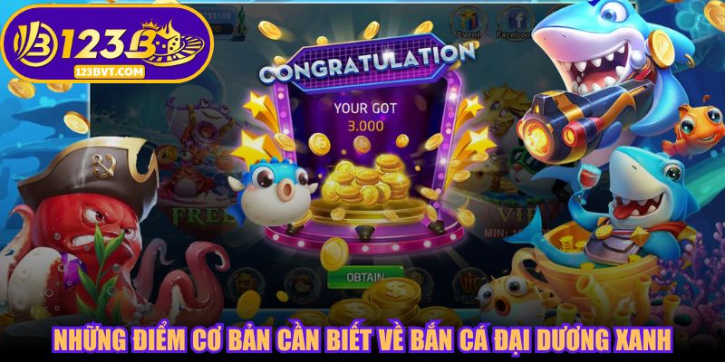 Những điểm cơ bản cần biết về bắn cá Đại Dương Xanh