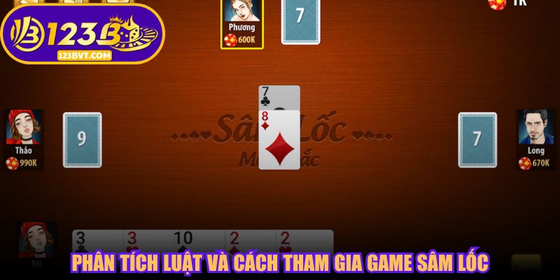 Phân tích luật và cách tham gia game Sâm Lốc