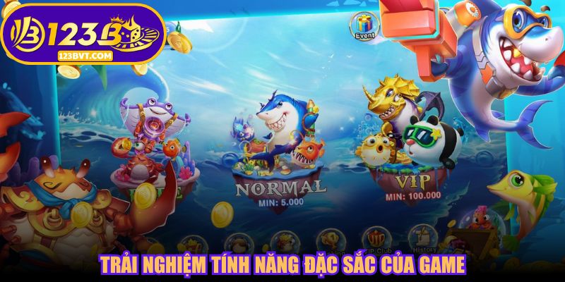 Trải nghiệm tính năng đặc sắc của game